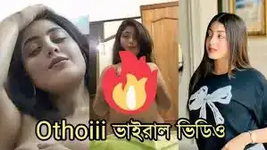 Trands Now Othoiiii Bangladeahi Girl Link Hd , Othoiiii 1 13 Viral Video Download Link Orginal, Othoi X Video